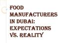 What are the Common Facts about Food Manufacturers in Dubai? PowerPoint PPT Presentation