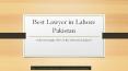 Best Lawyer in Lahore - Solve Your Case By Expert Lawyers in Lahore PowerPoint PPT Presentation