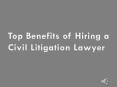 Top Benefits of Hiring a Civil Litigation Lawyer PowerPoint PPT Presentation