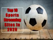 Top 10 Sports Streaming Sites in 2020