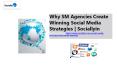 Why SM Agencies Create Winning Social Media Strategies | Sociallyin PowerPoint PPT Presentation