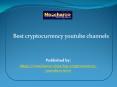 Best cryptocurrency youtube channels PowerPoint PPT Presentation