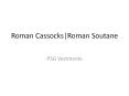 Roman Cassocks|Roman Soutane PowerPoint PPT Presentation