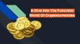 A Dive Into The Futuristic World Of Cryptocurrencies PowerPoint PPT Presentation