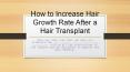How to Increase Hair Growth Rate After a Hair Transplant PowerPoint PPT Presentation