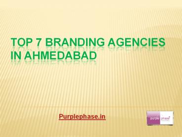 Top 7 Branding Agencies in Ahmedabad