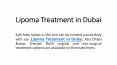 Lipoma Treatment in Dubai PowerPoint PPT Presentation