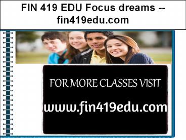 FIN 419 EDU Focus dreams --fin419edu.com