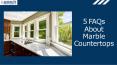 5 FAQs About Marble Countertops PowerPoint PPT Presentation