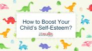 How to Boost Your Child’s Self-Esteem?