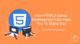 How HTML5 Game Development Can Help You To Stand Out PowerPoint PPT Presentation