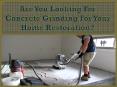 Are You Looking For Concrete Grinding For Your Home Restoration? PowerPoint PPT Presentation