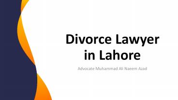 For Divorce Procedure in Pakistan - Get Expert Divorce Lawyer in Lahore
