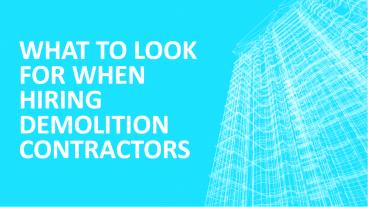 What To Look For When Hiring Demolition Contractors