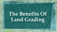 The Benefits Of Land Grading