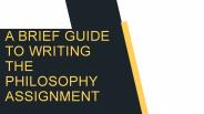 A Brief Guide To Writing The Philosophy Assignment