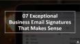 07 Exceptional Business Email Signatures That Makes Sense PowerPoint PPT Presentation