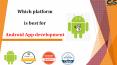 Which Is The Best Platform To Build Android Apps? PowerPoint PPT Presentation