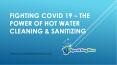 Fighting Covid 19 – The Power of Hot Water Cleaning & Sanitizing PowerPoint PPT Presentation