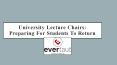 University Lecture Chairs: Preparing For Students to Return PowerPoint PPT Presentation
