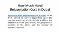 How Much Hand Rejuvenation Cost in Dubai PowerPoint PPT Presentation