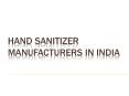 Hand Sanitizer Manufacturers in India (1) PowerPoint PPT Presentation