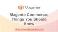 Magento Commerce Things You Should Know PowerPoint PPT Presentation