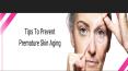 TIPS TO PREVENT PREMATURE SKIN AGING PowerPoint PPT Presentation