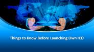 Things to Know Before Launching Own ICO