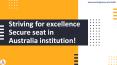 Striving for excellence? Secure seat in Australia institution! PowerPoint PPT Presentation
