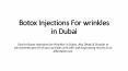 Botox Injections for wrinkles in Dubai (1) PowerPoint PPT Presentation
