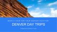 Denver Day Trips PowerPoint PPT Presentation
