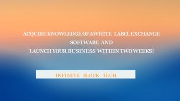 Acquire Knowledge Of A White Label Exchange Software And Launch Your B