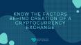 Know the Factors Behind Creation of a Cryptocurrency Exchange PowerPoint PPT Presentation