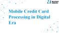 Mobile Credit Card Processing in Digital Era PowerPoint PPT Presentation