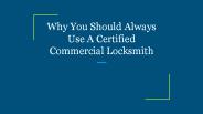 Why You Should Always Use A Certified Commercial Locksmith
