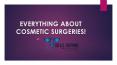 Everything About Cosmetic And Plastic Surgery PowerPoint PPT Presentation