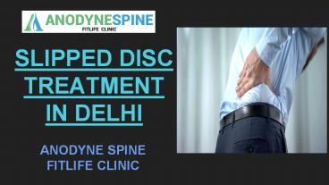 Slipped Disc Treatment in South Delhi - Anodyne Spine