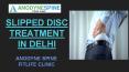 Slipped Disc Treatment in South Delhi - Anodyne Spine PowerPoint PPT Presentation