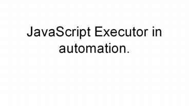 JavaScript Executor in automation