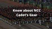 Know about NCC Cadet’s Gear- Trooptiq