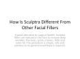 How Is Sculptra Different From Other Facial Fillers PowerPoint PPT Presentation