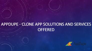 Appdupe - clone app solutions and services offered