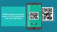 iWallet processes payments based on ACH transactions and a Free QR Menu