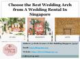 Choose the Best Wedding Arch from A Wedding Rental In Singapore PowerPoint PPT Presentation