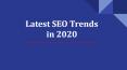 Latest SEO Trends in 2020 to Drive More Traffic PowerPoint PPT Presentation