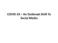 COVID-19 – An Outbreak Shift To Social Media PowerPoint PPT Presentation