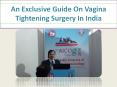 An Exclusive Guide On Vagina Tightening Surgery In India PowerPoint PPT Presentation