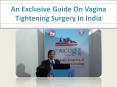 An Exclusive Guide On Vagina Tightening Surgery In India (1) PowerPoint PPT Presentation