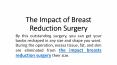The Impact of Breast Reduction Surgery PowerPoint PPT Presentation